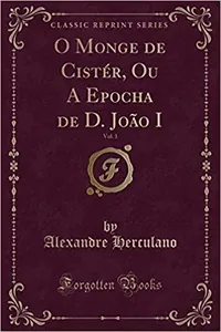 O monge de Cister, ou a epocha de D. João I