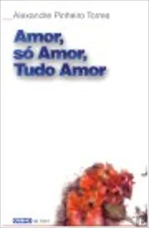 Amor, só amor, tudo amor
