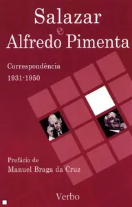 Salazar e Alfredo Pimenta : correspondência (1931-1950)