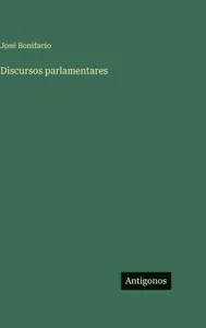 Discursos Parlamentares e Memórias Biográficas