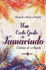 Um Certo Gosto a Tamarindo: Estórias de Angola