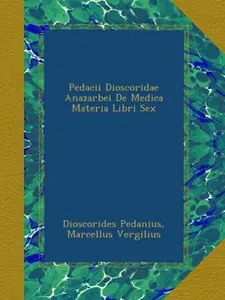 In Dioscorides Anazarbei de medica materia libros quinque