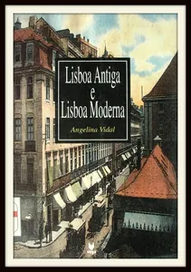 Lisboa antiga e Lisboa moderna : elementos históricos da sua evolução