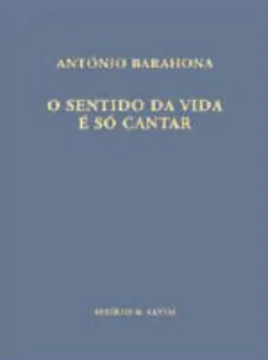 O sentido da vida é só cantar