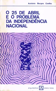 O 25 de Abril e o Problema da Independência Nacional