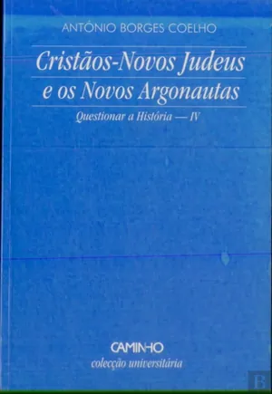 Cristãos-novos, judeus e os novos argonautas: questionar a História IV