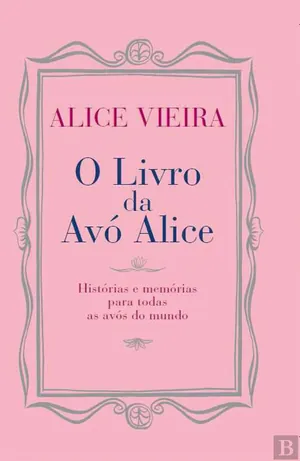 O livro da avó Alice : histórias e memórias para todas as avós do mundo