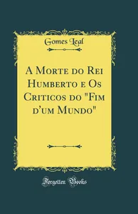 A morte do rei Humberto e os críticos do «Fim d'um mundo»