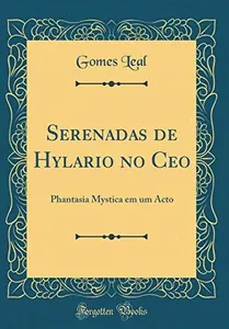 Serenadas de Hylario no ceo : phantasia mystica em um acto