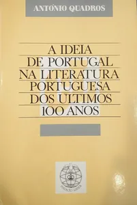 A Ideia de Portugal na Literatura Portuguesa dos Últimos 100 Anos