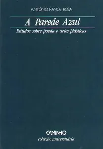 A parede azul. Estudos sobre poesia e artes plásticas