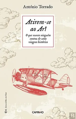 Atirem-se ao ar! O que nunca ninguém contou de uma viagem histórica