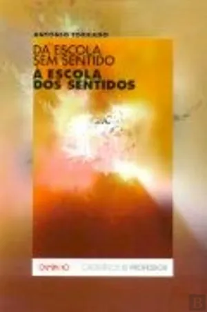 Da escola sem sentido à escola dos sentidos