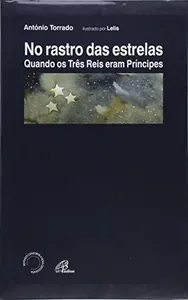 No rastro das estrelas : quando os três reis eram príncipes