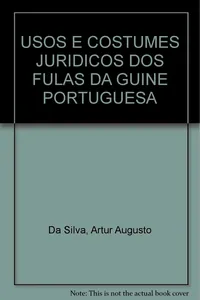 Usos e Costumes Jurídicos dos Fulas da Guiné Portuguesa