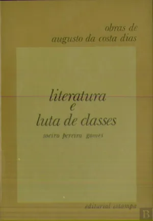 Literatura e luta de classes : Soeiro Pereira Gomes
