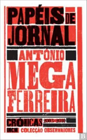 Papéis de jornal : crónicas 2003-2010