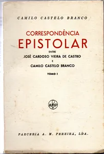 Correspondência Epistolar entre José Cardoso Vieira de Castro e Camilo Castelo Branco