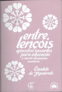 Entre lençóis : episódios inocentes para educação e recreio de pessoas casadoiras 