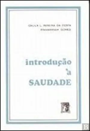 Introdução à saudade : antologia teórica e aproximação crítica