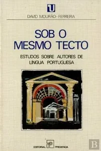 Sob o mesmo tecto: estudos sobre autores de língua portuguesa