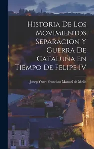 Historia de los movimientos, separación y guerra de Cataluña...