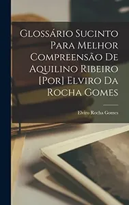 Glossário sucinto para melhor compreensão de Aquilino Ribeiro