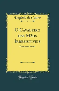 O Cavaleiro das Mãos Irresistíveis