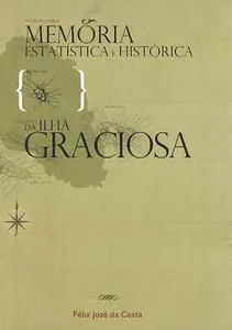 Memória Estatística e Histórica da Ilha Graciosa