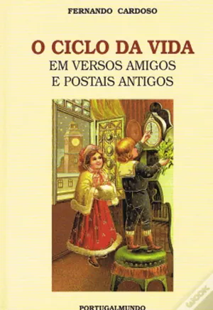 O Ciclo da Vida em Versos Amigos e Postais Antigos