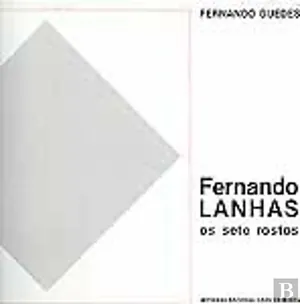 Fernando Lanhas : os sete rostos