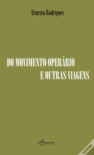 Do movimento operário e outras viagens