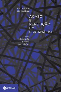 Acaso e repetição em psicanálise: uma introdução à teoria das pulsões