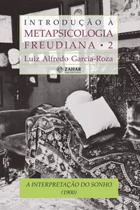 Introdução à Metapsicologia Freudiana 2: A interpretação do sonho (1900)