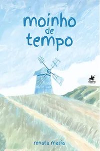 O moinho de tempo = The time mill 
