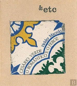Cesário Verde. O romântico e o feroz