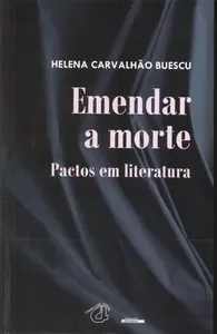 Emendar a morte : pactos em literatura