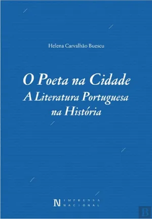 O poeta na cidade : a literatura portuguesa na história