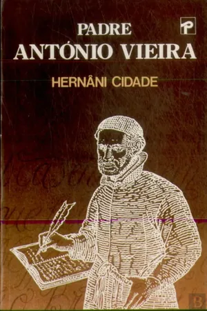 Padre António Vieira: A Obra e o Homem