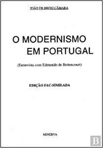 O modernismo em Portugal : entrevista com Edmundo de Bettencourt