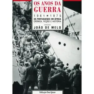 Os anos da guerra 1961-1975. Os portugueses em África.