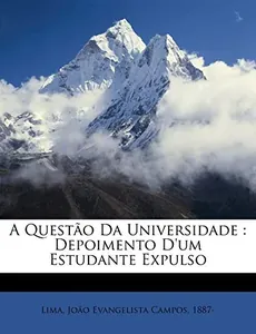 A questão da Universidade : depoimento d'um estudante expulso
