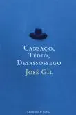 Cansaço, tédio, desassossego