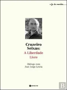 Cruzeiro Seixas : a liberdade livre