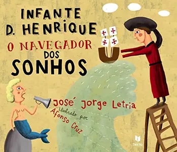 Infante D. Henrique : o navegador dos sonhos