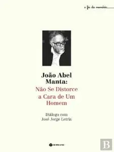João Abel Manta : não se distorce a cara de um homem