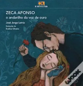 Zeca Afonso : o andarilho da voz de ouro