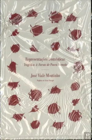 Representações domésticas : tragédias & farsas de pouca duração