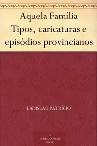 Aquela família... : tipos, caricaturas e episódios provincianos