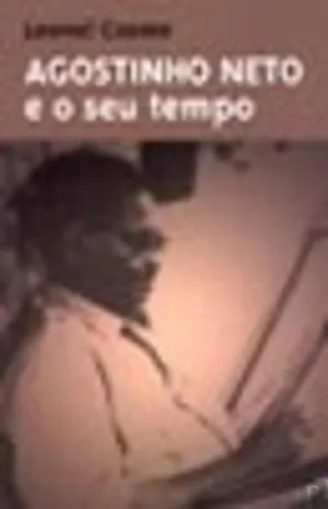 Agostinho Neto e o seu tempo